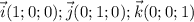 \vec i (1;0;0); \vec j (0;1;0); \vec k (0;0;1)