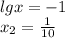 lg x=-1 \\ x_2= \frac{1}{10}