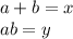 a+b=x\\&#10;ab=y