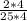 \frac{2 * 4}{25 * 4}