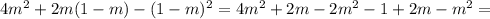 4 m^{2} +2m(1-m) -(1-m) ^{2} = 4m ^{2} +2m-2 m^{2} -1+2m- m^{2} =