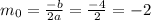 m_{0} = \frac{-b}{2a} = \frac{-4}{2} =-2