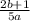 \frac{2b+1}{5a}