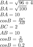 BA= \sqrt{96+4} \\BA= \sqrt{100} \\BA=10\\cosB= \frac{BC}{AB} \\BC=2\\AB=10\\cosB= \frac{2}{10}\\cosB=0.2