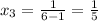 x_{3} = \frac{1}{6-1} = \frac{1}{5}