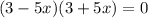 (3-5x)(3+5x)=0