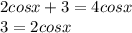 2cosx+3=4cosx\\&#10;3=2cosx\\&#10;