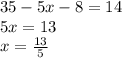 35-5x- 8 = 14 \\ 5x=13 \\ x = \frac{13}{5}