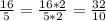 \frac{16}{5} = \frac{16*2}{5*2} = \frac{32}{10}