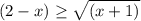 (2-x)} \geq \sqrt{(x+1)