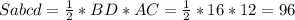 Sabcd= \frac{1}{2}*BD*AC= \frac{1}{2}*16*12=96