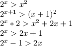 2^xx^2\\&#10;2^{x+1} (x+1)^2\\&#10;2^x*2 x^2+2x+1\\&#10;2^x2x+1\\&#10;2^x-12x