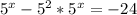 5^{x} - 5^{2} *5^{x}=-24