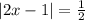 |2x-1|= \frac{1}{2}