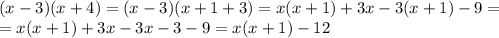 (x-3)(x+4)=(x-3)(x+1+3)=x(x+1)+3x-3(x+1)-9=\\ =x(x+1)+3x-3x-3-9=x(x+1)-12