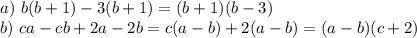 a)~ b(b+1)-3(b+1)=(b+1)(b-3)\\ b)~ ca-cb+2a-2b=c(a-b)+2(a-b)=(a-b)(c+2)