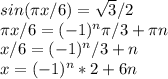 sin( \pi x/6)= \sqrt{3}/2 \\ \pi x/6=(-1)^n \pi /3+ \pi n \\ x/6=(-1)^n/3+n \\ x=(-1)^n*2+6n