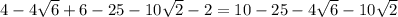 4-4 \sqrt{6}+6-25-10 \sqrt{2} -2=10-25-4 \sqrt{6}-10\sqrt{2}