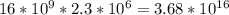 16*10^{9} *2.3*10^{6} =3.68*10^{16}