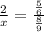 \frac{2}{x} = \frac{ \frac{5}{6} }{ \frac{8}{9}}