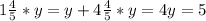 1 \frac{4}{5}*y=y+4&#10; \frac{4}{5}*y=4&#10; y=5