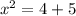 x^2=4+5