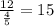 \frac{12}{ \frac{4}{5} } = 15