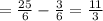 = \frac{25}{6} - \frac{3}{6} = \frac{11}{3}