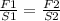 \frac{F1}{S1} = \frac{F2}{S2}