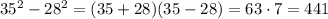 35^2-28^2=(35+28)(35-28)=63\cdot 7=441