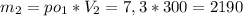 m_{2}=po_{1}*V_{2}=7,3*300=2190