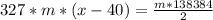 327* m*(x-40)= \frac{m*138384}{2}