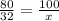 \frac{80}{32} = \frac{100}{x}