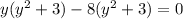 y(y^2+3)-8(y^2+3)=0