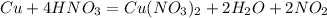 Cu + 4HNO_{3} = Cu(NO_{3})_{2}+2H_{2}O+2NO_{2}