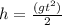 h = \frac{ (gt^{2} )}{2}