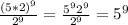 \frac{(5*2) ^{9} }{2 ^{9} } = \frac{ 5^{9} 2 ^{9} }{ 2^{9} } = 5^{9}