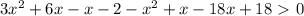 3 x^{2} +6x-x-2- x^{2} +x-18x+18\ \textgreater \ 0