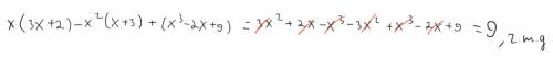 Докажите ,что выражение х(3х+2)-х²(х+3)+(х³-2х+9) при любом значении. переменной х принимает одно и