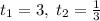 t_1 = 3,\; t_2 = \frac{1}{3}