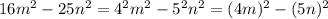 16m^{2} -25n^2=4^2m^2-5^2n^2=(4m)^2-(5n)^2