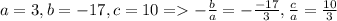 a=3,b=-17,c=10=-\frac{b}{a}=-\frac{-17}{3},\frac{c}{a}=\frac{10}{3}