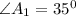 \angle A_1=35^0