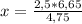 x= \frac{2,5*6,65}{4,75}