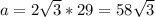 a=2 \sqrt{3} *29=58 \sqrt{3}