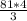 \frac{81*4}{3}