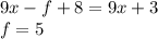 9x-f+8=9x+3\\&#10;f=5