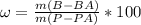 \omega = \frac{m(B-BA)}{m(P-PA)} *100