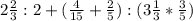 2 \frac{2}{3} : 2 + ( \frac{4}{15} + \frac{2}{5} ) : (3 \frac{1}{3} * \frac{3}{5} )