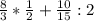 \frac{8}{3} * \frac{1}{2} + \frac{10}{15} : 2